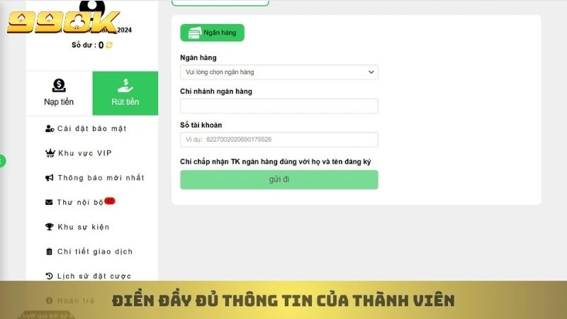 Rút tiền 99ok 2 Điền đầy đủ thông tin của thành viên