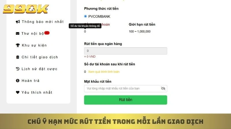 Rút tiền 99ok 3 Chú ý hạn mức rút tiền trong mỗi lần giao dịch