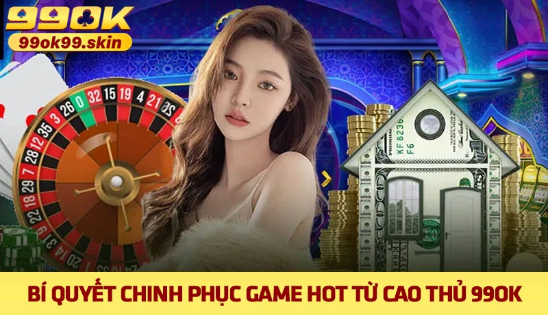 Top 5 game dễ thắng nhất tại 99OK cho người mới tham gia 3 Kinh nghiệm bất bại khi cá cược top game dễ thắng nhất từ cao thủ chuyên nghiệp