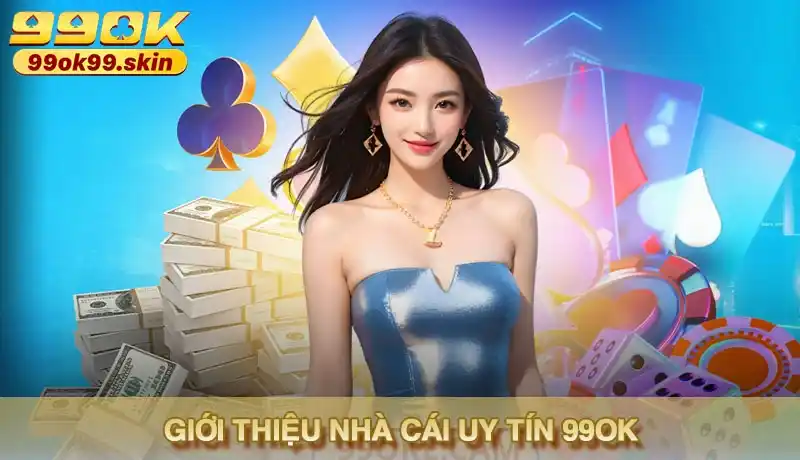 Sơ lược đôi nét về nhà cái 99ok uy tín hàng đầu Việt Nam